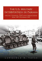 THE U.S. MILITARY INTERVENTION IN PANAMA: ORIGINS, PLANNING, AND CRISIS MANAGEMENT, JUNE 1987-DECEMBER 1989 Cover